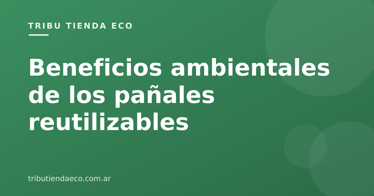Beneficios ambientales de los pañales reutilizables