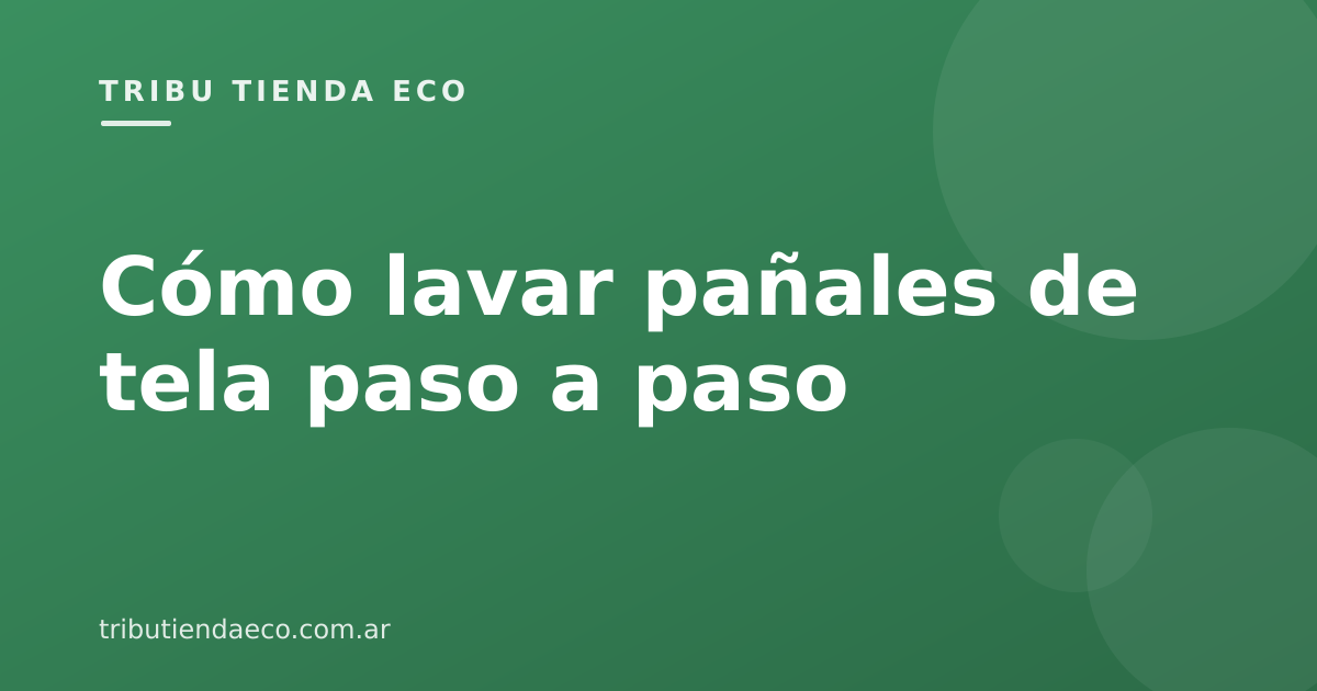 Cómo lavar pañales de tela paso a paso