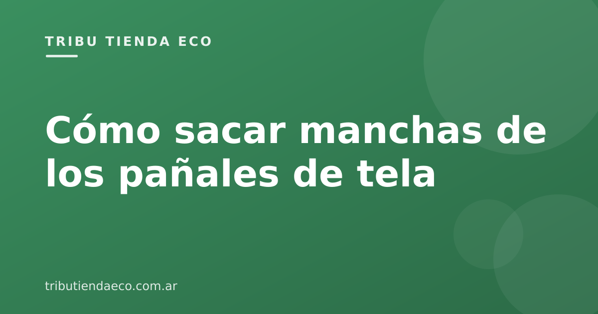 Cómo sacar manchas de los pañales de tela