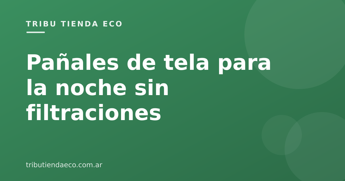 Pañales de tela para la noche: cómo evitar filtraciones