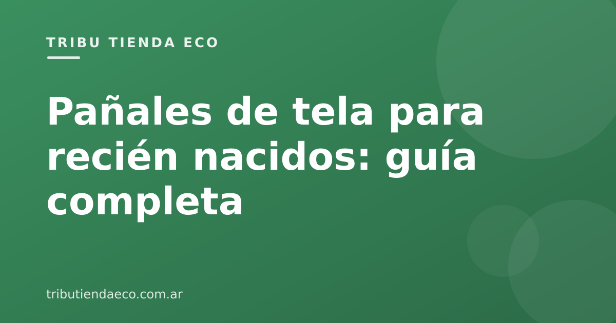 Pañales de tela para recién nacidos: guía completa