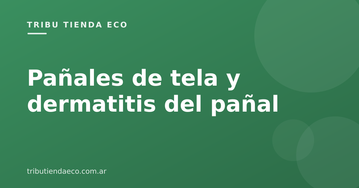 Pañales de tela y dermatitis del pañal: qué dice la evidencia