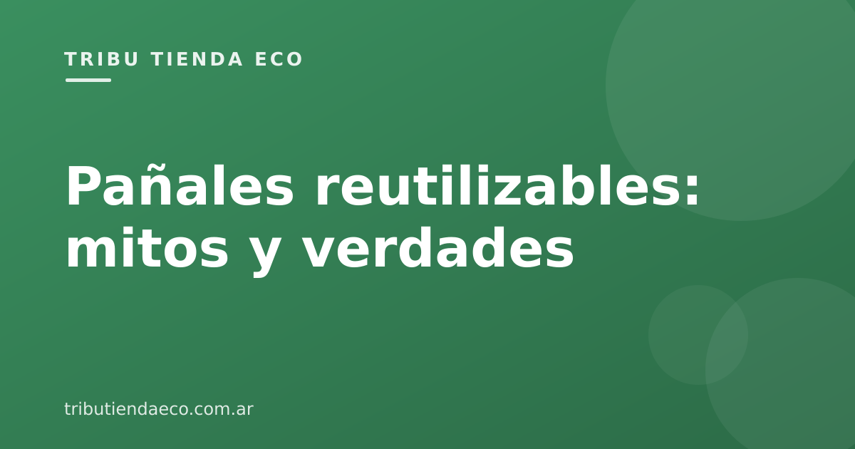Pañales reutilizables: mitos y verdades